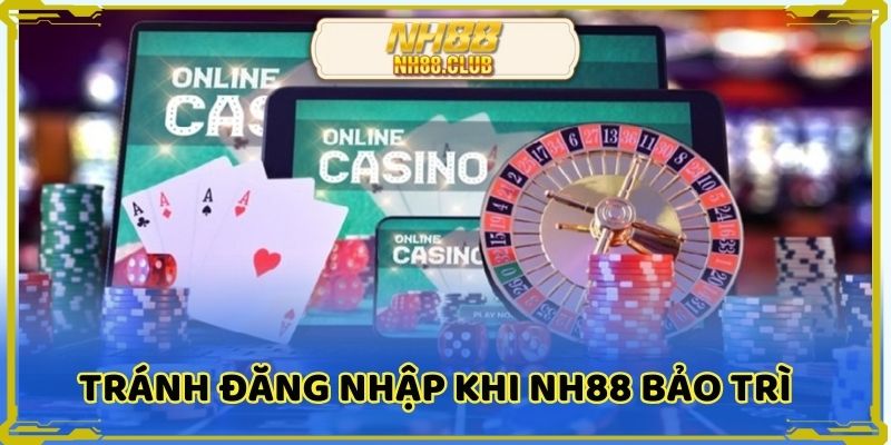 Đăng nhập NH88 tránh thời gian nhà cái bảo trì