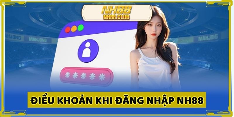 Điều khoản cần hiểu rõ khi đăng nhập NH88