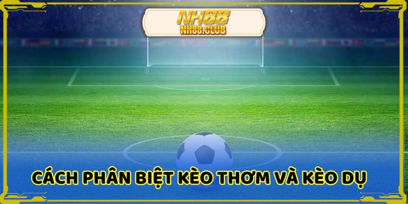 Mẹo phân biệt giữa thơm và dụ