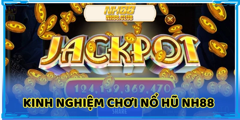 Chơi nổ hũ không chỉ dựa vào may mắn mà còn nhờ vào chiến thuật